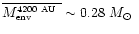 $\overline{\mbox{$M_{\mbox{\tiny env}}^{\mbox{\tiny 4200~AU}}$ }}\sim 0.28\ \mbox{$M_\odot$ }$
