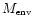 $\mbox{$M_{\mbox{\tiny env}}$ }$
