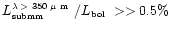 $\mbox{$L_{\mbox{\tiny submm}}^{\mbox{\tiny$\lambda > 350~\mu$ m}}$ }/\mbox{$L_{\mbox{\tiny bol}}$ }>> 0.5\%$