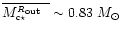 $\overline{\mbox{$M_{\mbox{\tiny c$\star$ }}^{\mbox{\tiny\mbox{$R_{\mbox{\tiny out}}$ }}}$ }}\sim 0.83\ \mbox{$M_\odot$ }$