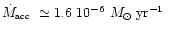 $\mbox{$\dot{M}_{\mbox{\tiny acc}}$ }\simeq
1.6~10^{-6}~\mbox{$M_\odot\: \mbox{yr}^{-1}$ }$