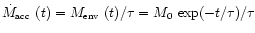 $\mbox{$\dot{M}_{\mbox{\tiny acc}}$ }(t) = \mbox{$M_{\mbox{\tiny env}}$ }(t)/\tau = M_0\, \exp(-t/\tau)/\tau$