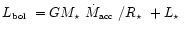$\mbox{$L_{\mbox{\tiny bol}}$ }=
G\mbox{$M_\star$ }\mbox{$\dot{M}_{\mbox{\tiny acc}}$ }/\mbox{$R_\star$ }+ \mbox{$L_\star$ }$
