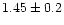 $1.45 \pm 0.2$