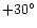 $+30 ^\circ$
