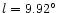 $l=9.92^\circ$