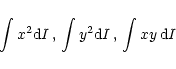 \begin{displaymath}\int x ^2 {\rm d}I \, , \, \int y ^2 {\rm d}I \,
, \, \int x y \, {\rm d}I \end{displaymath}