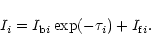 \begin{displaymath}%
I_{i} = I _{{\rm b} i} \exp (-\tau _i) + I _{{\rm f} i}.
\end{displaymath}