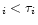 $_i < \tau _i$