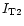 $I _{{\rm T}2}$