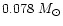 $0.078~M_{\odot}$