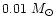 $0.01~M_{\odot}$