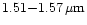$\rm 1.51{-}1.57\,\mu m$