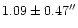 $1.09 \pm 0.47
^{\prime \prime}$