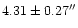 $4.31 \pm 0.27 ^{\prime \prime}$