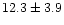 $12.3\pm 3.9$