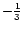 $-\frac{1}{3}$