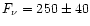$F_{\nu }= 250\pm 40$