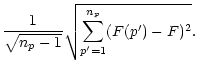 $\displaystyle \frac{1}{\sqrt{n_p-1}} \sqrt{\sum\limits_{p'=1}^{n_p}
(F(p')-F)^{2}}.$