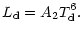$\displaystyle L_{{\rm d}}= A_2 T_{{\rm d}}^6.$