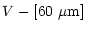 $\displaystyle V-[60~\mu {\rm m}]$