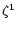 $\zeta^1$