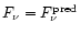 $F_{\nu }= F_{\nu }^{{\rm pred}}$