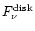 $F_{\nu}^{{\rm disk}}$