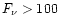 $F_{\nu}> 100$