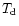 \ensuremath{T_{{\rm d}}}