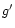 $g^\prime$