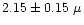 $2.15\pm0.15~\mu$