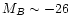 $M_{B}\sim -26$