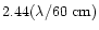$2.44(\lambda/60~{\rm cm})$