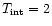 $T_{\rm int}=2$
