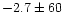 $-2.7\pm60$