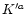 $K^{\prime a}$