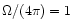 $\Omega /(4\pi )=1$