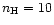 $n_{\rm H}=10$