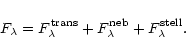 \begin{displaymath}F_{\lambda}=F_{\lambda}^{\rm trans} +
F_{\lambda}^{\rm neb} + F_{\lambda}^{\rm stell}.
\end{displaymath}