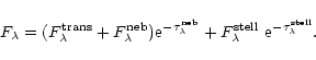 \begin{displaymath}F_{\lambda}=(F_{\lambda}^{\rm trans} +
F_{\lambda}^{\rm neb})...
...{\lambda}^{\rm stell}\ {\rm e}^{-\tau_{\lambda}^{\rm stell}}.
\end{displaymath}