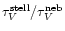 $\tau_{V}^{\rm stell}/ \tau_{V}^{\rm neb}$