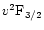 $v^2{\rm F}_{3/2}$