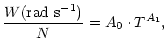 $\displaystyle {W({\rm rad \ s^{-1}})\over N}=A_0\cdot T^{A_1},$