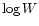 $\log W$