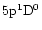 $5{\rm p}^1{\rm D}^0$