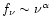 $f_\nu \sim \nu^\alpha$