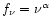 $f_\nu = \nu^\alpha$