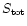$S_{{\rm tot}}$