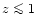 $z \mathrel{\mathchoice {\vcenter{\offinterlineskip\halign{\hfil
$\displaystyle ...